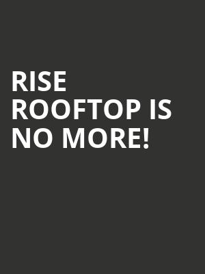 Rise Rooftop is no more